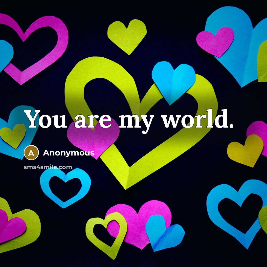 “You are my world.” quote by Anonymous