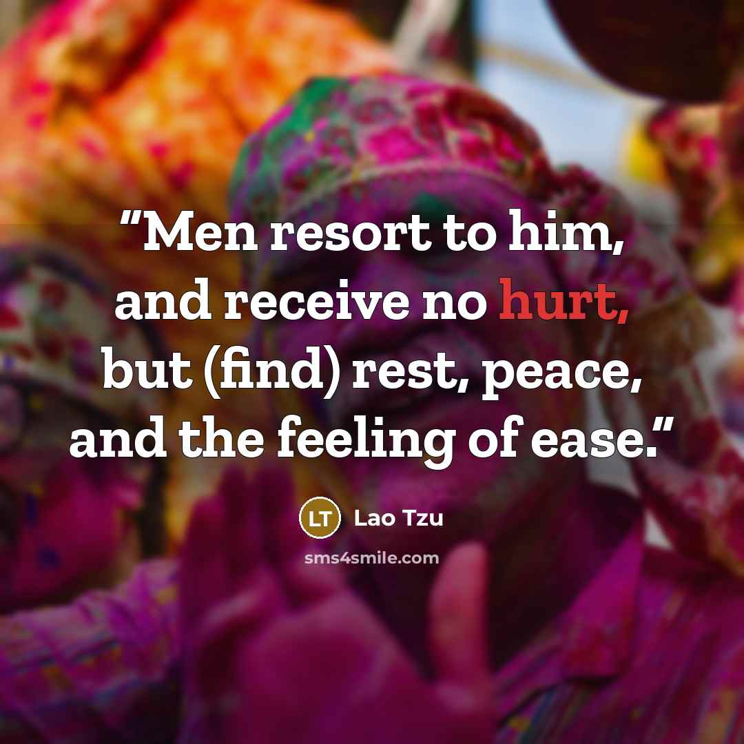“Men resort to him, and receive no hurt, but (find) rest, peace, and the feeling of ease.” quote by Lao Tzu