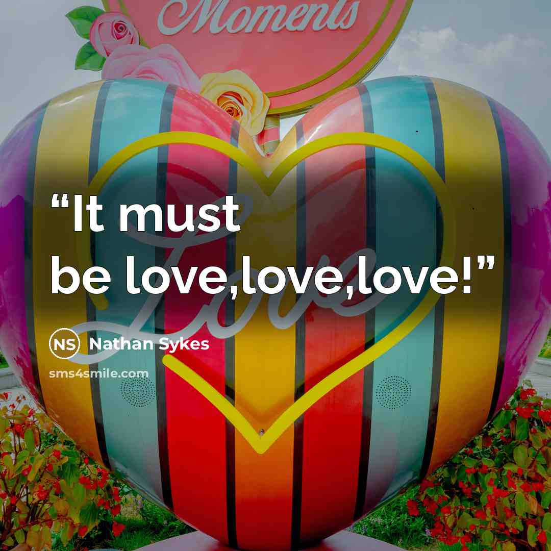 “It must be love,love,love!” quote by Nathan Sykes