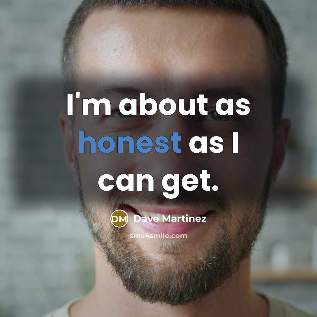 “I'm about as honest as I can get.” quote by Dave Martinez