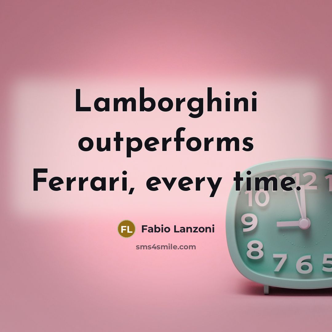 “Lamborghini outperforms Ferrari, every time.” quote by Fabio Lanzoni