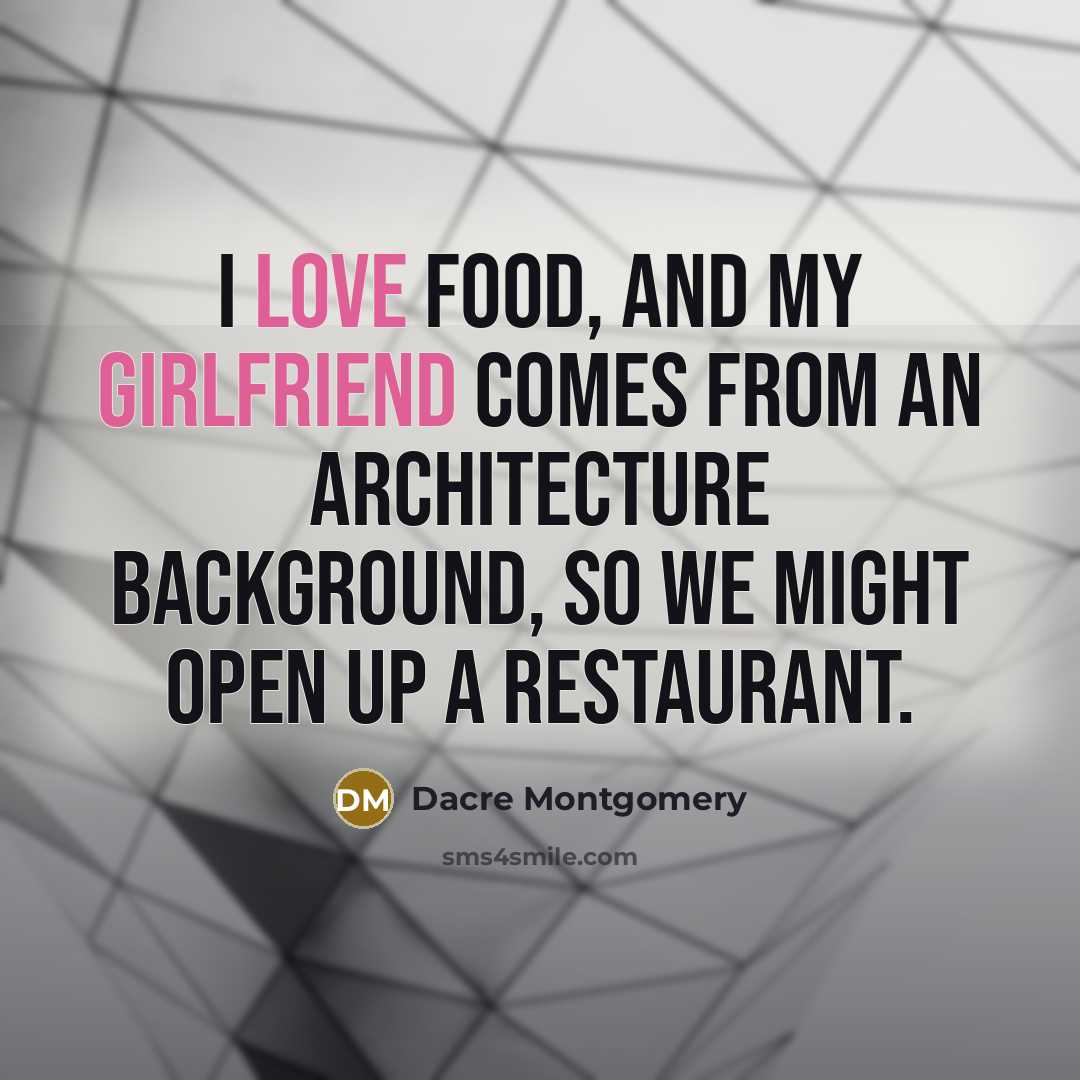 “I love food, and my girlfriend comes from an architecture background, so we might open up a restaurant.” quote by Dacre Montgomery