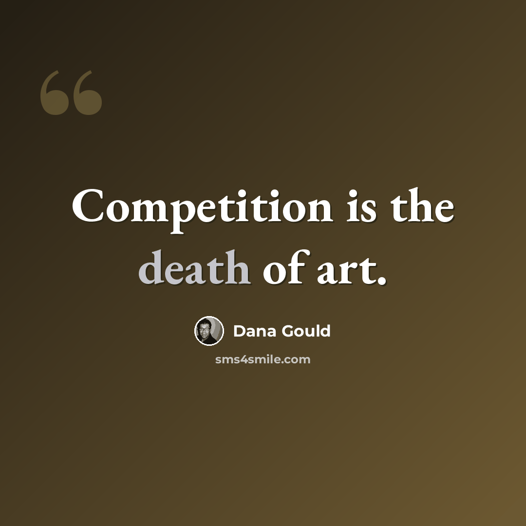 “Competition is the death of art.” quote by Dana Gould