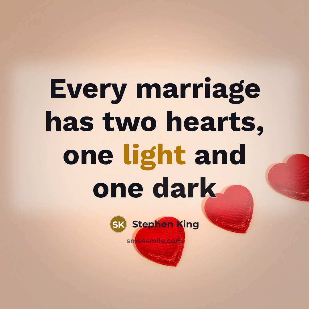 “Every marriage has two hearts, one light and one dark” quote by Stephen King