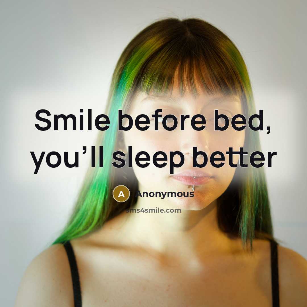 “Smile before bed, you'll sleep better” quote by Anonymous