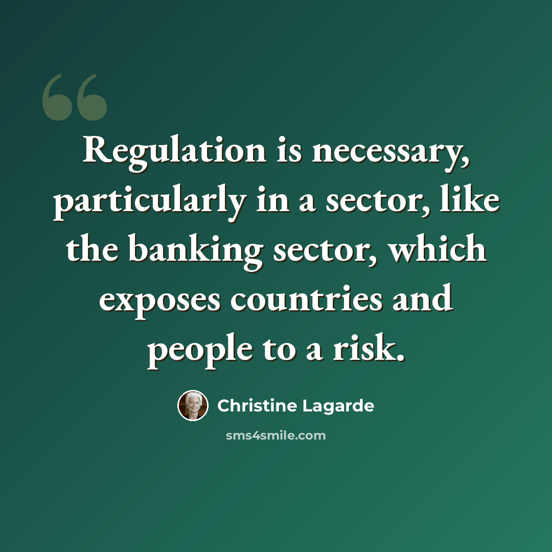 “Regulation is necessary, particularly in a sector, like the banking sector, which exposes countries and people to a risk.” quote by Christine Lagarde