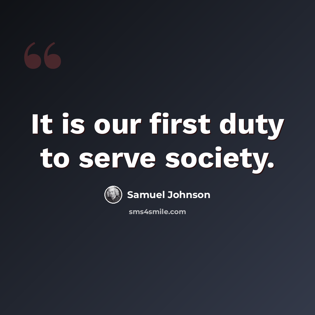 “It is our first duty to serve society.” quote by Samuel Johnson
