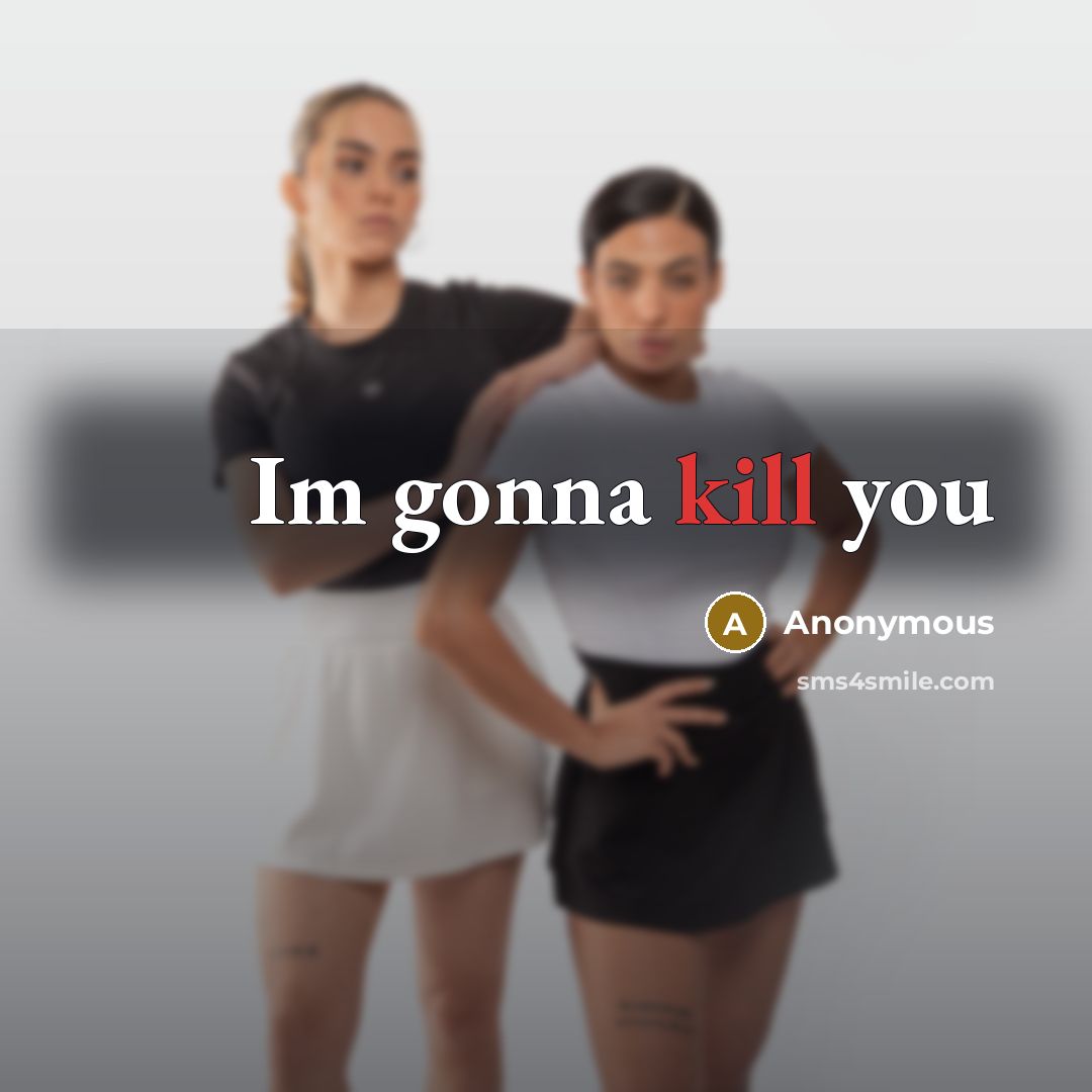 “Im gonna kill you” quote by Anonymous