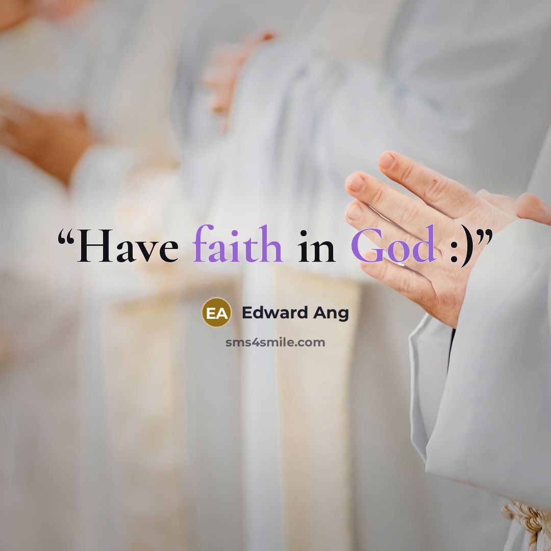 “Have faith in God :)” quote by Edward Ang