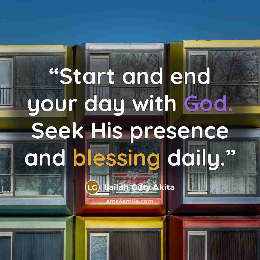“Start and end your day with God. Seek His presence and blessing daily.” quote by Lailah Gifty Akita