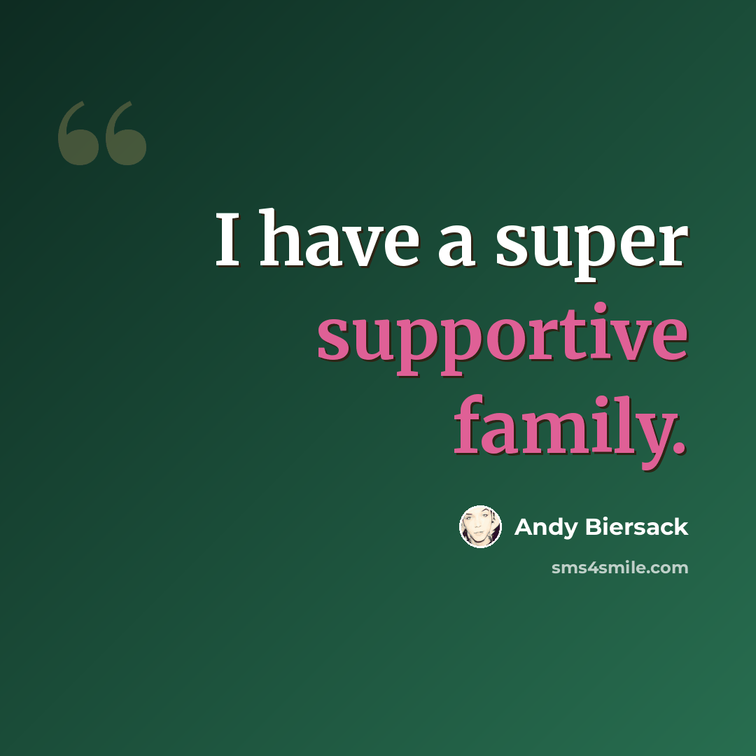 “I have a super supportive family.” quote by Andy Biersack