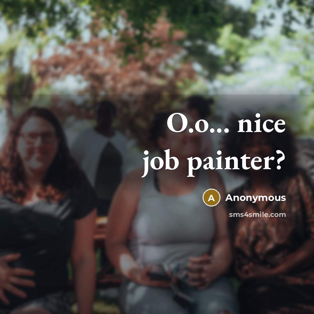 “O.o... nice job painter?” quote by Anonymous