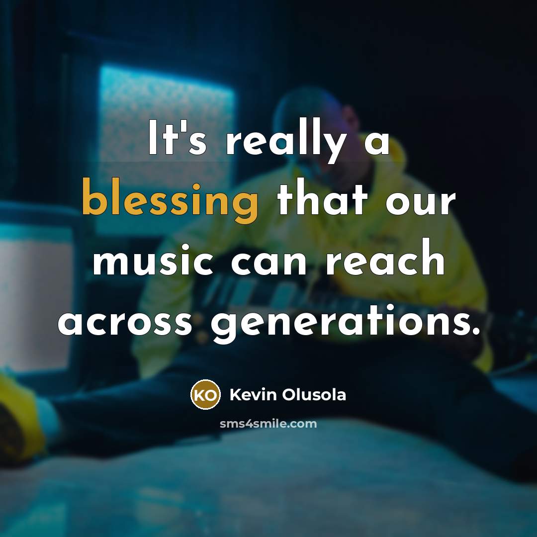 “It's really a blessing that our music can reach across generations.” quote by Kevin Olusola