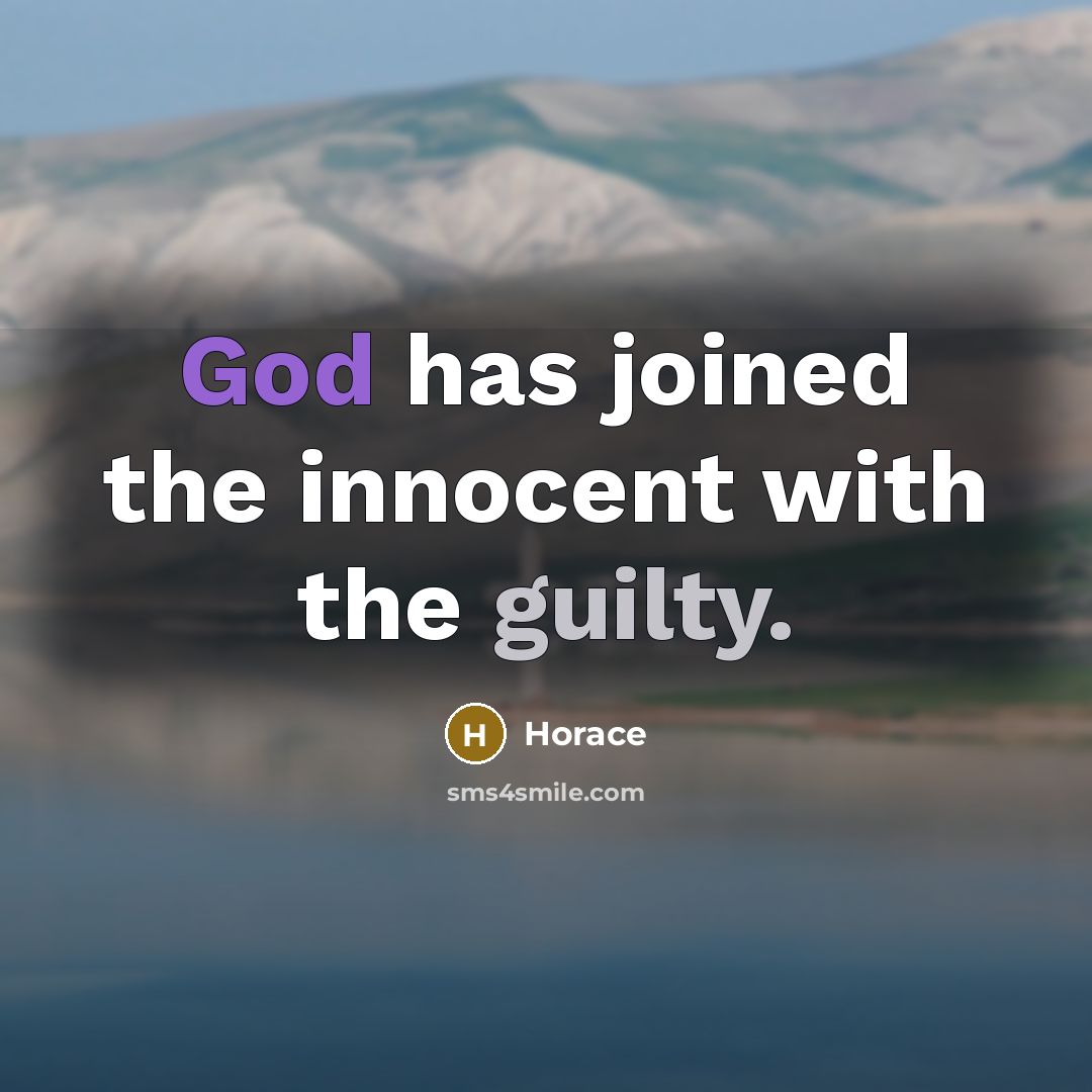 “God has joined the innocent with the guilty.” quote by Horace