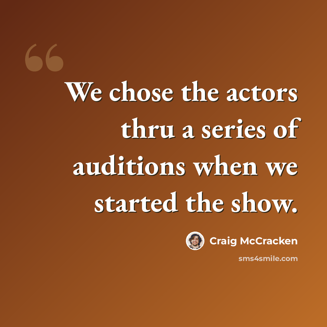 “We chose the actors thru a series of auditions when we started the show.” quote by Craig McCracken