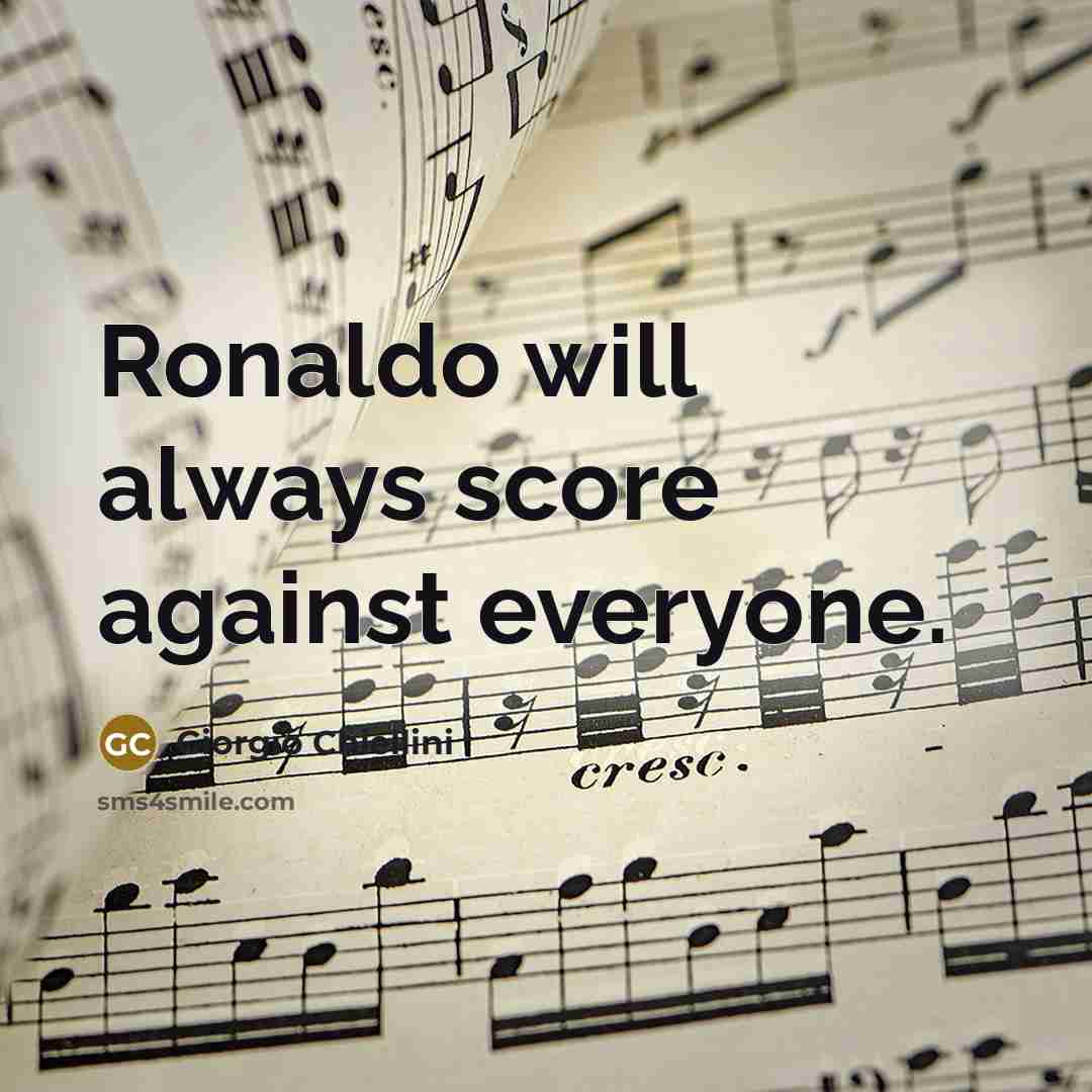 “Ronaldo will always score against everyone.” quote by Giorgio Chiellini