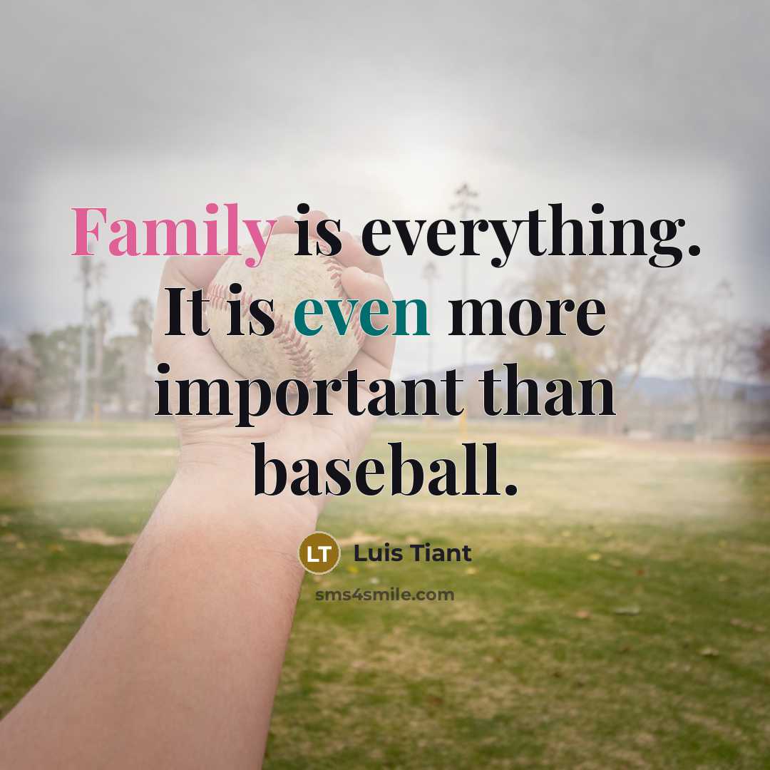 “Family is everything. It is even more important than baseball.” quote by Luis Tiant