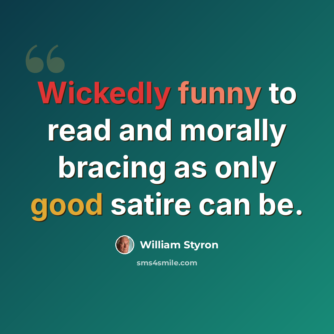“Wickedly funny to read and morally bracing as only good satire can be.” quote by William Styron