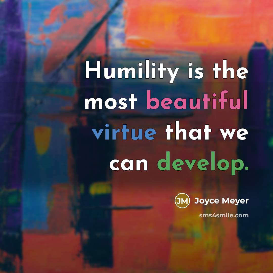 “Humility is the most beautiful virtue that we can develop.” quote by Joyce Meyer