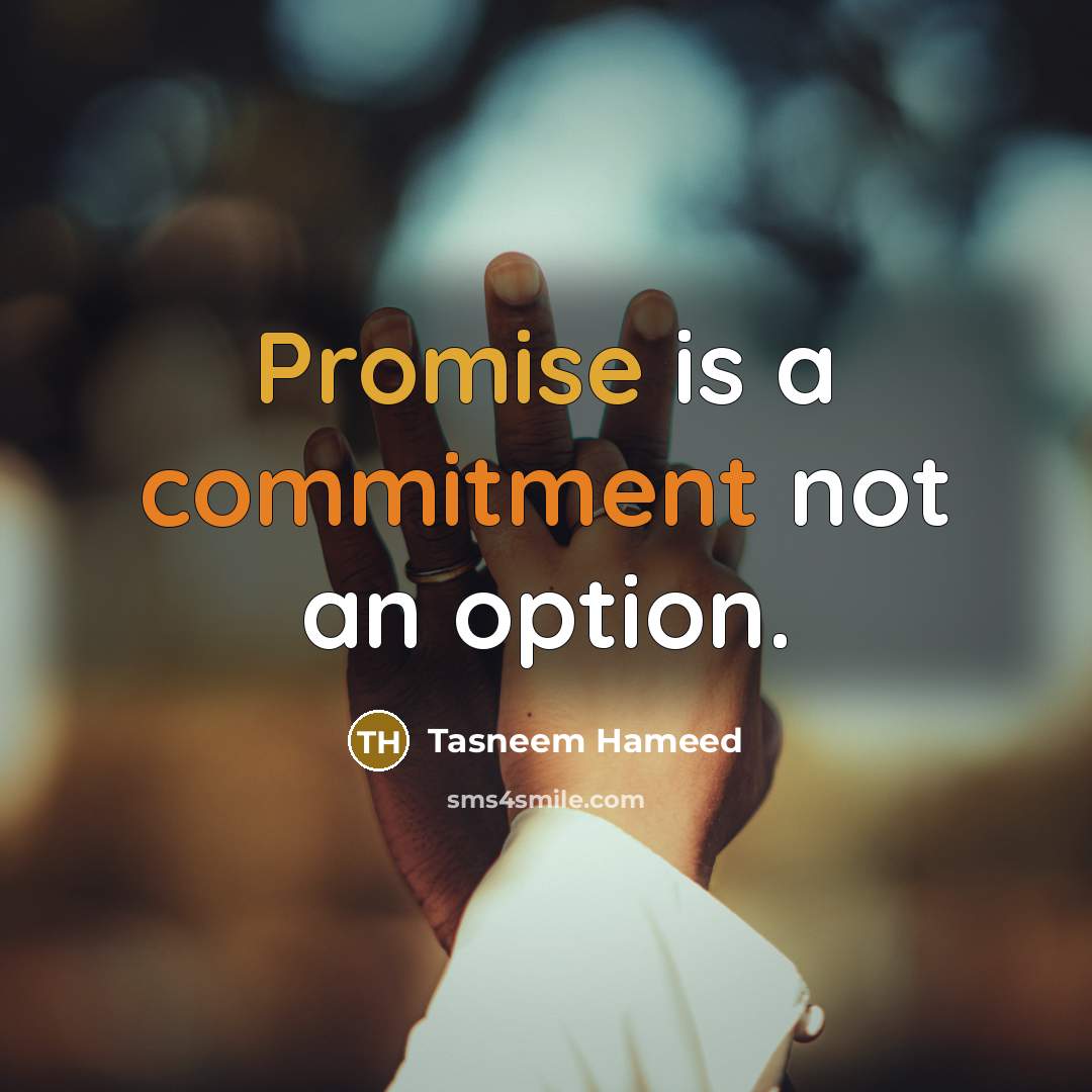 “Promise is a commitment not an option.” quote by Tasneem Hameed