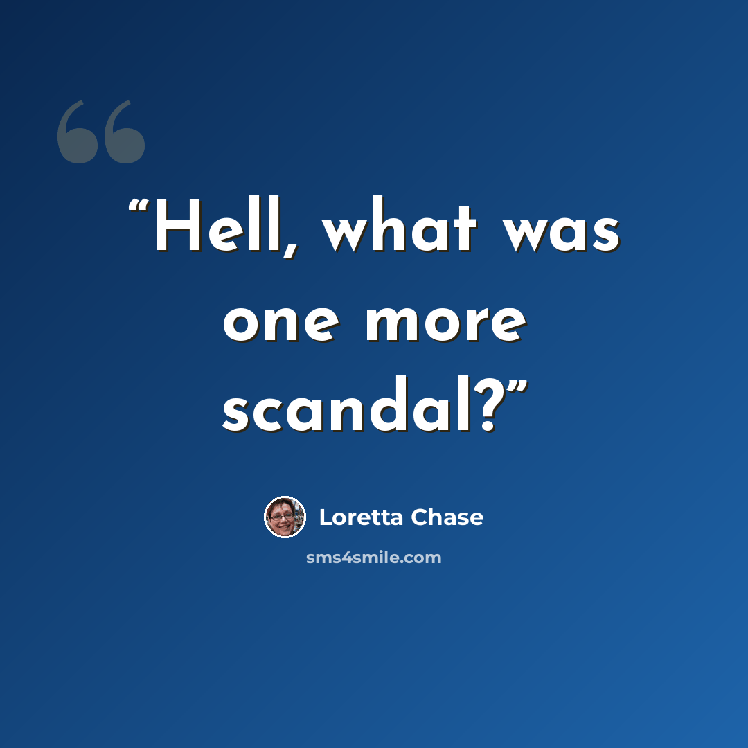 “Hell, what was one more scandal?” quote by Loretta Chase