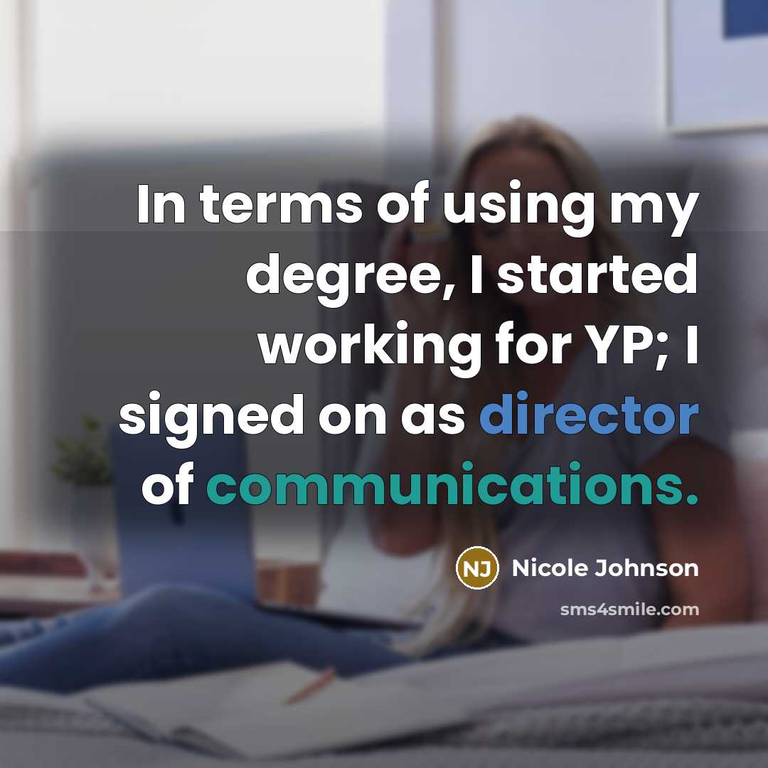 “In terms of using my degree, I started working for YP; I signed on as director of communications.” quote by Nicole Johnson