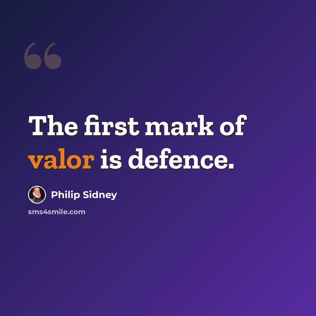 “The first mark of valor is defence.” quote by Philip Sidney