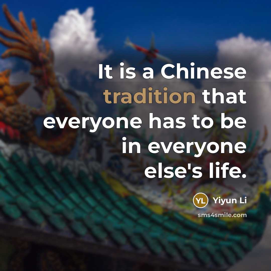 “It is a Chinese tradition that everyone has to be in everyone else's life.” quote by Yiyun Li