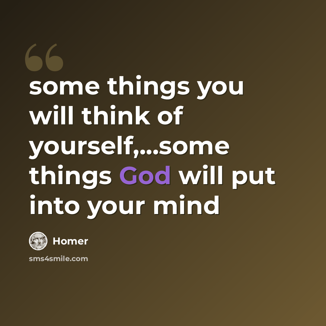 “some things you will think of yourself,...some things God will put into your mind” quote by Homer
