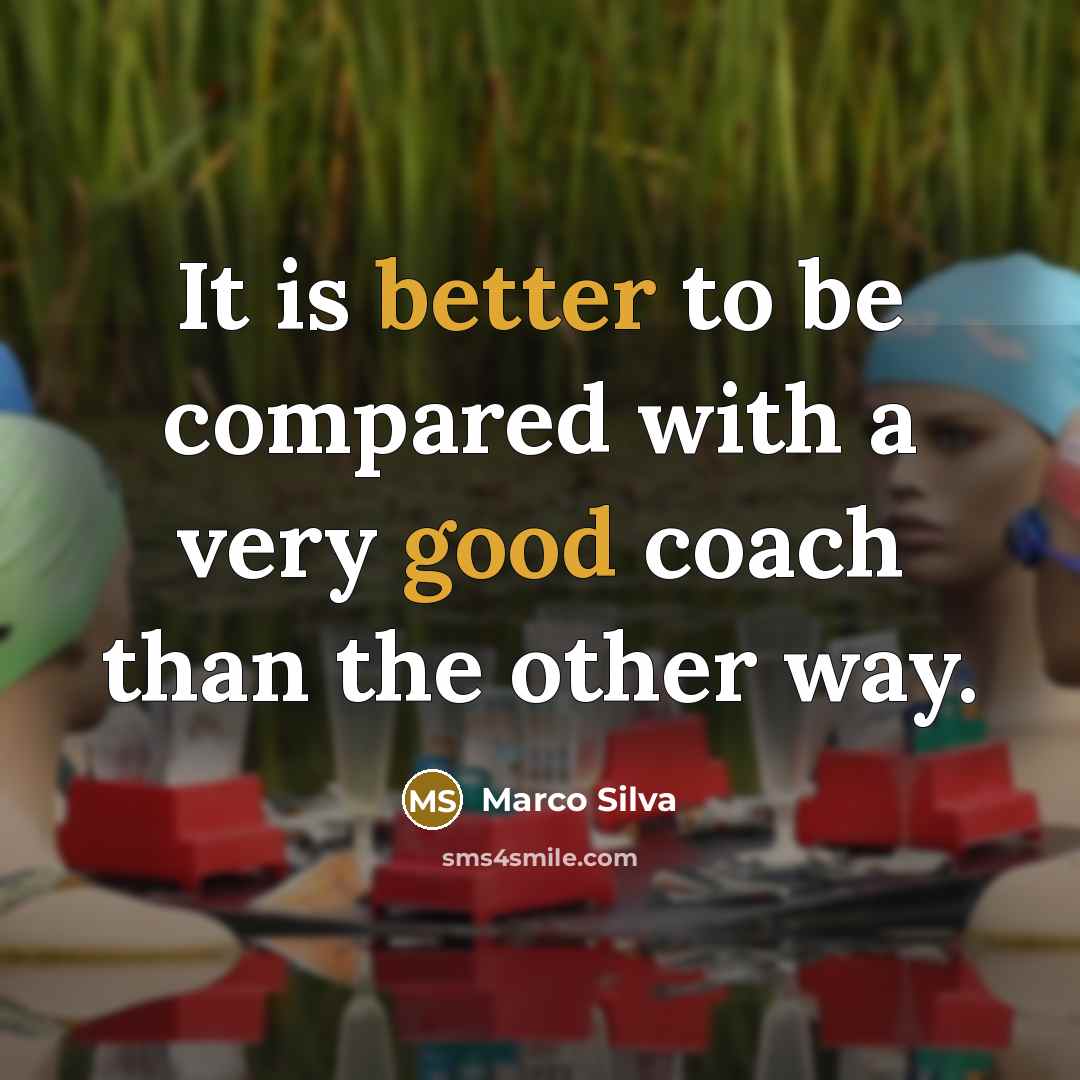 “It is better to be compared with a very good coach than the other way.” quote by Marco Silva