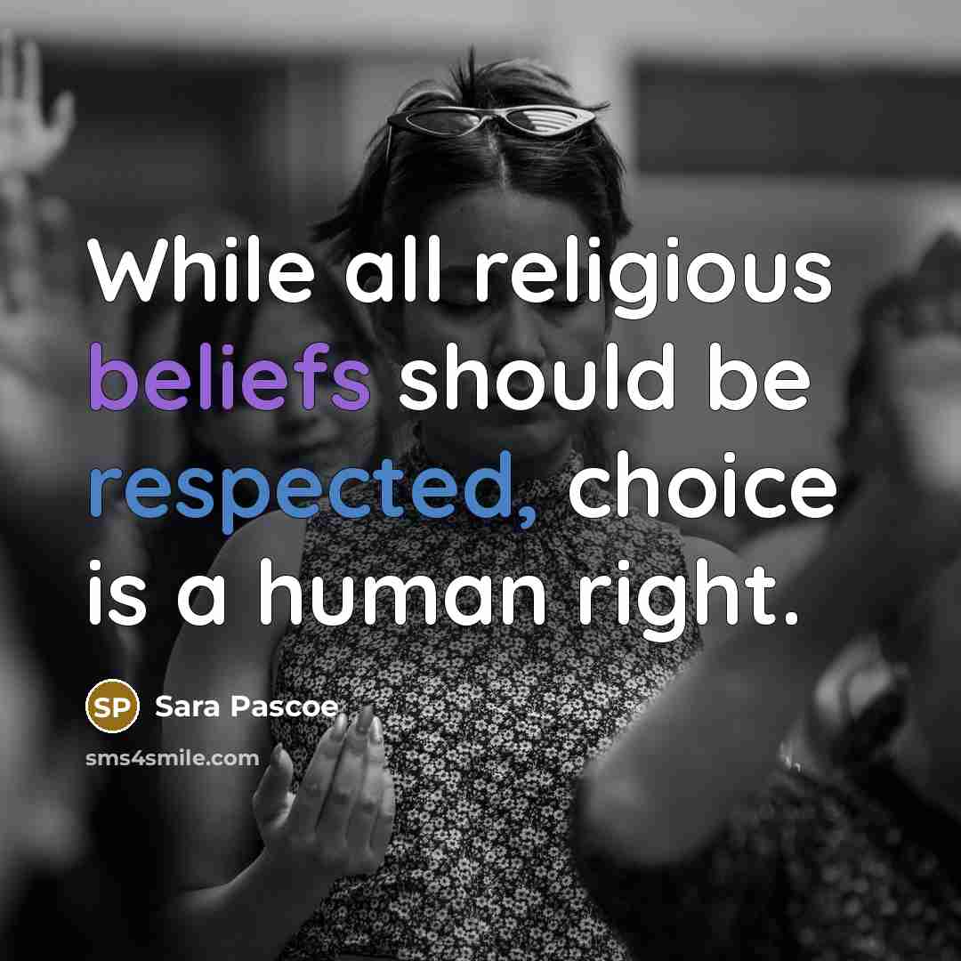 “While all religious beliefs should be respected, choice is a human right.” quote by Sara Pascoe