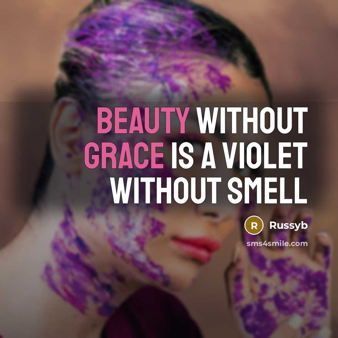 “Beauty without grace is a violet without smell” quote by Russyb