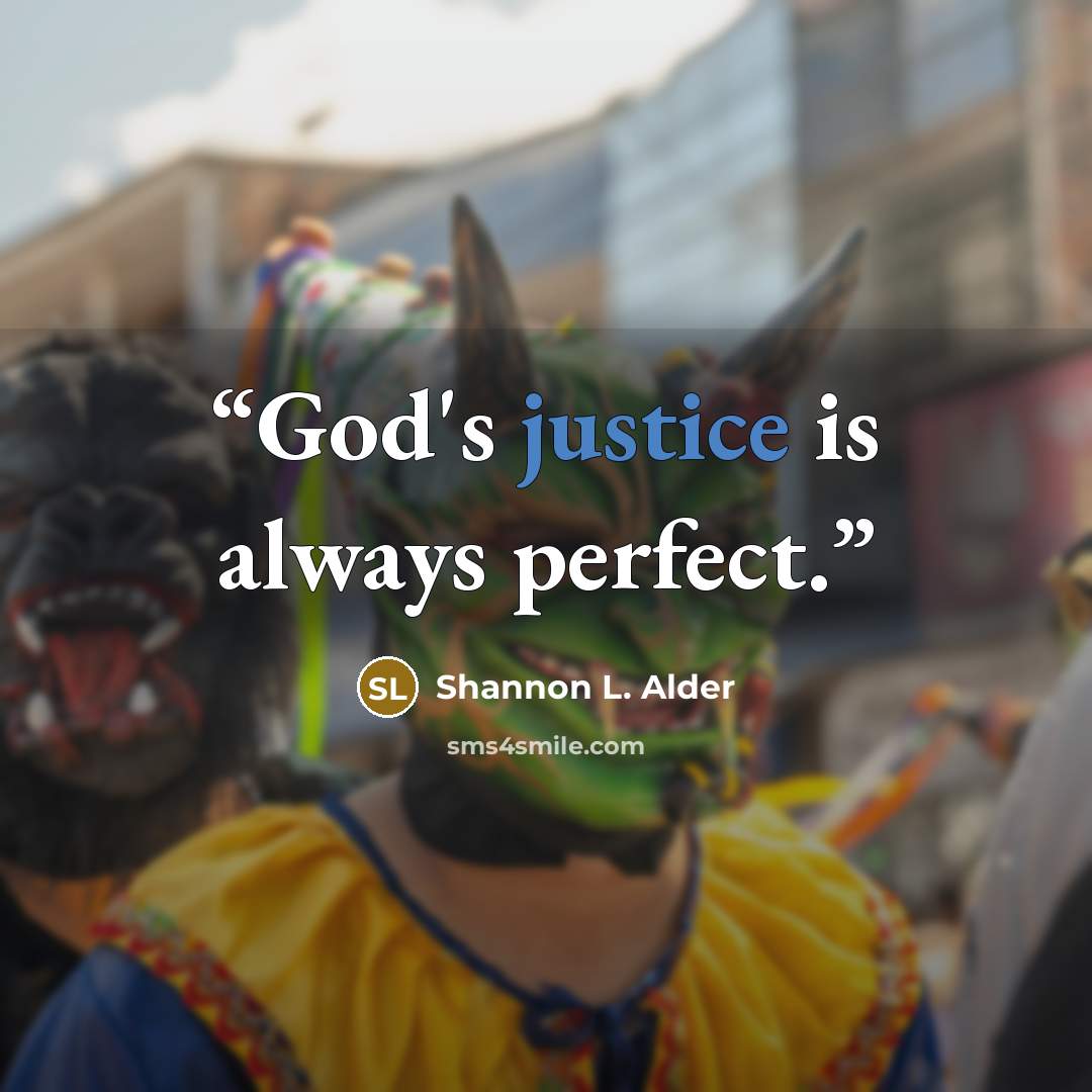 “God's justice is always perfect.” quote by Shannon L. Alder