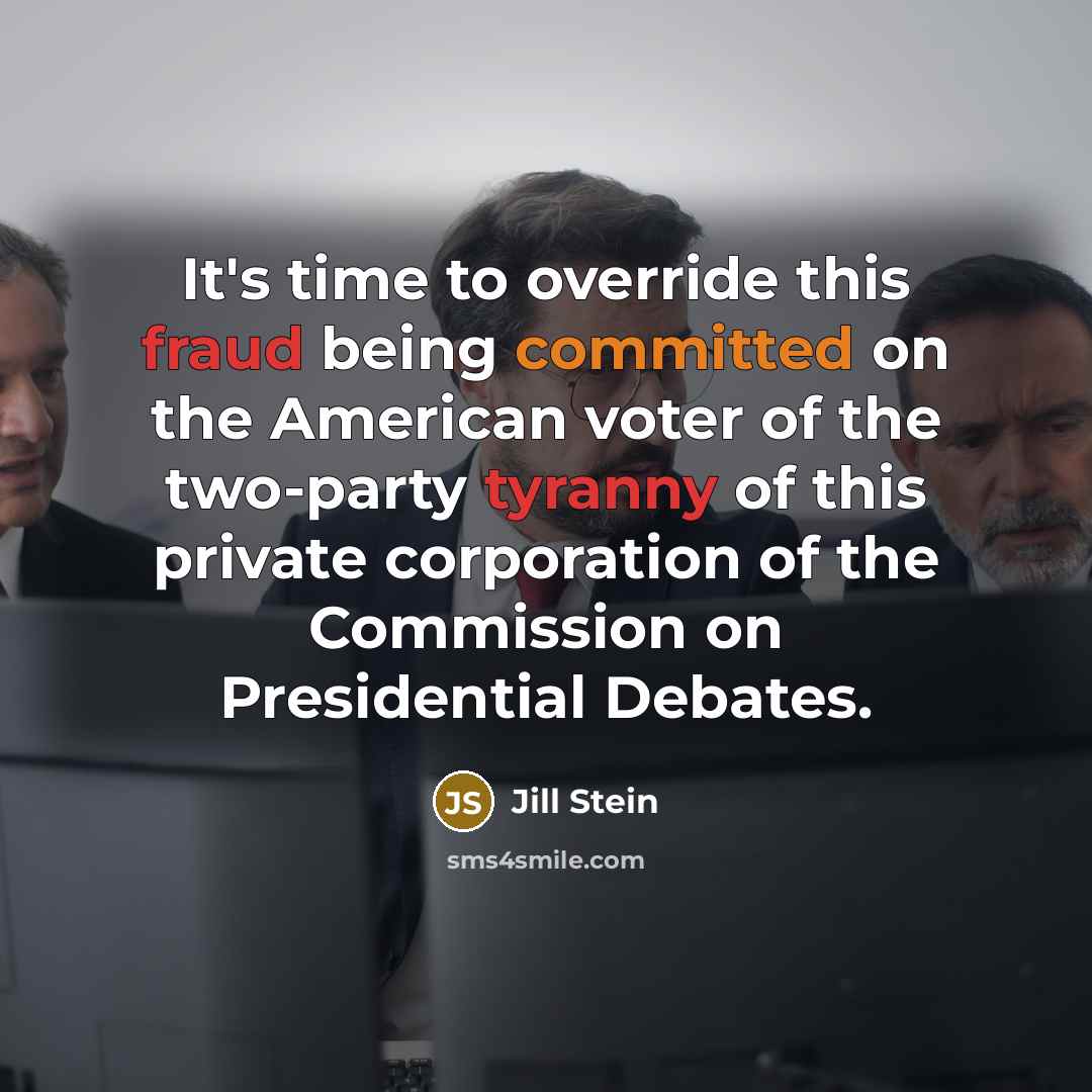 “It's time to override this fraud being committed on the American voter of the two-party tyranny of this private corporation of the Commission on Presidential Debates.” quote by Jill Stein