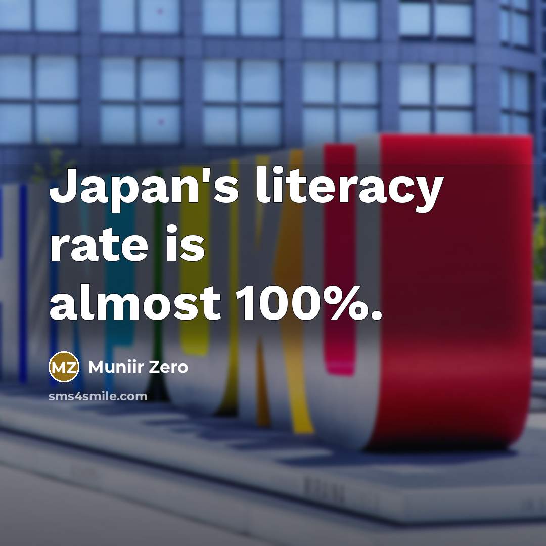 “Japan's literacy rate is almost 100%.” quote by Muniir Zero