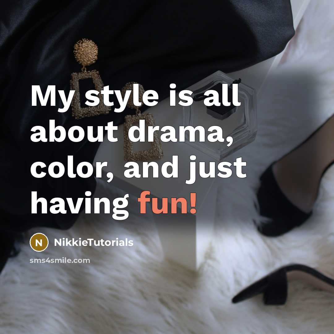 “My style is all about drama, color, and just having fun!” quote by NikkieTutorials