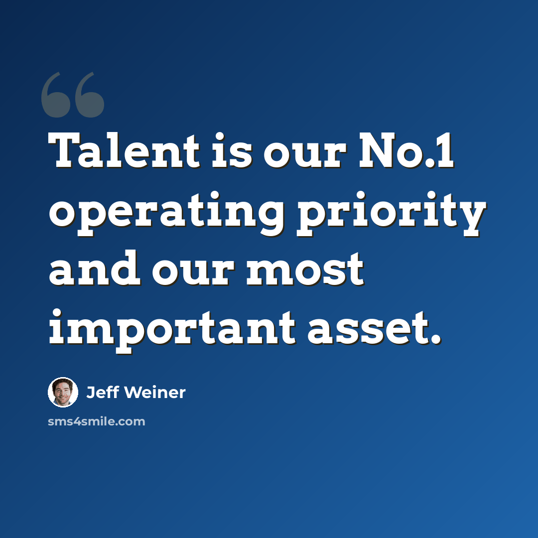 “Talent is our No.1 operating priority and our most important asset.” quote by Jeff Weiner
