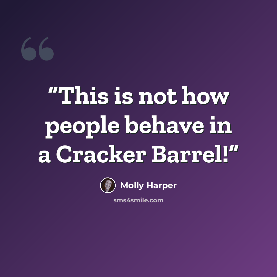 “This is not how people behave in a Cracker Barrel!” quote by Molly Harper