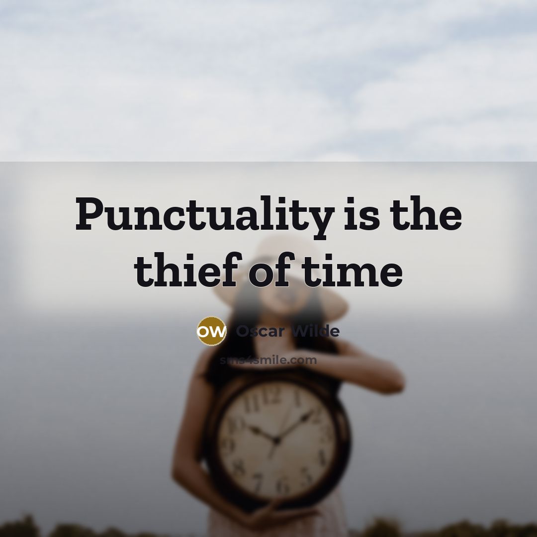 “Punctuality is the thief of time” quote by Oscar Wilde