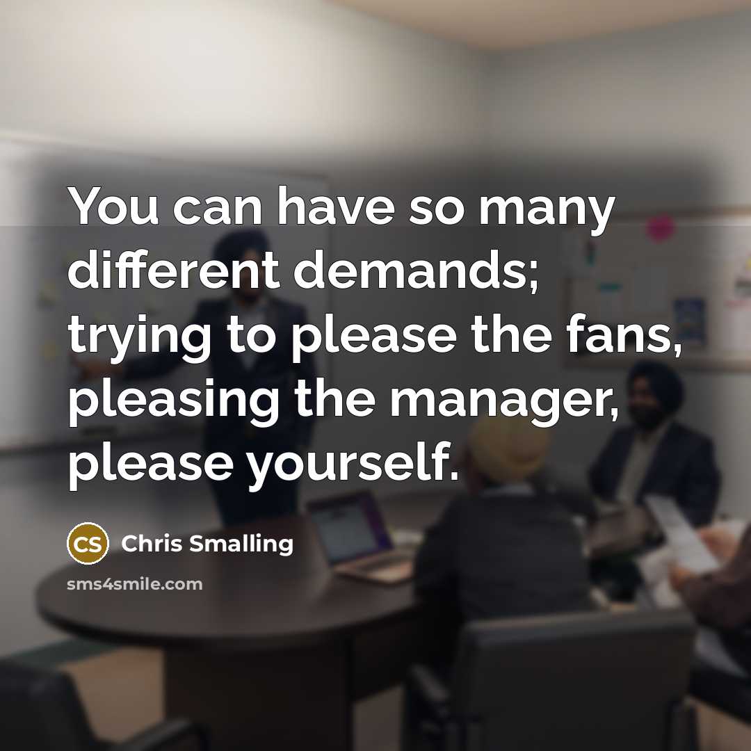 “You can have so many different demands; trying to please the fans, pleasing the manager, please yourself.” quote by Chris Smalling