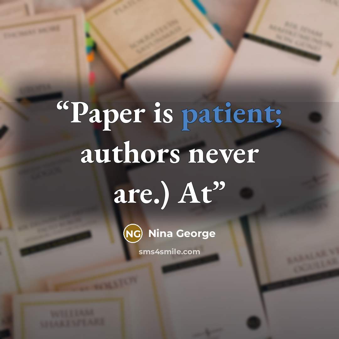 “Paper is patient; authors never are.) At” quote by Nina George