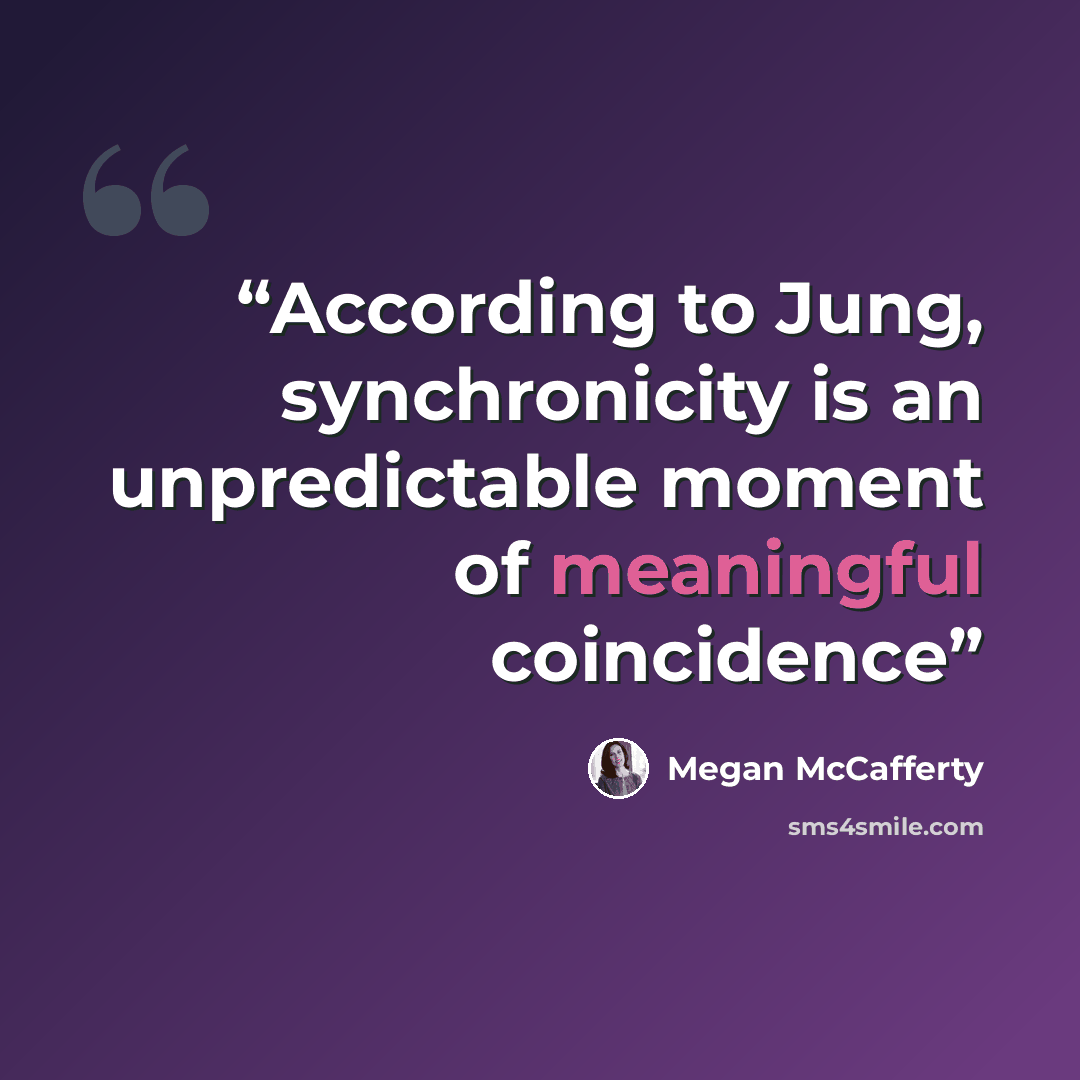“According to Jung, synchronicity is an unpredictable moment of meaningful coincidence” quote by Megan McCafferty
