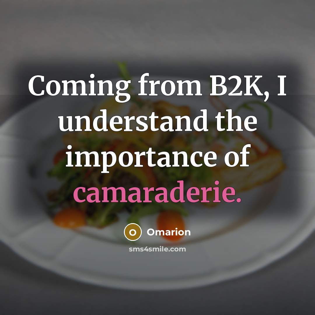 “Coming from B2K, I understand the importance of camaraderie.” quote by Omarion