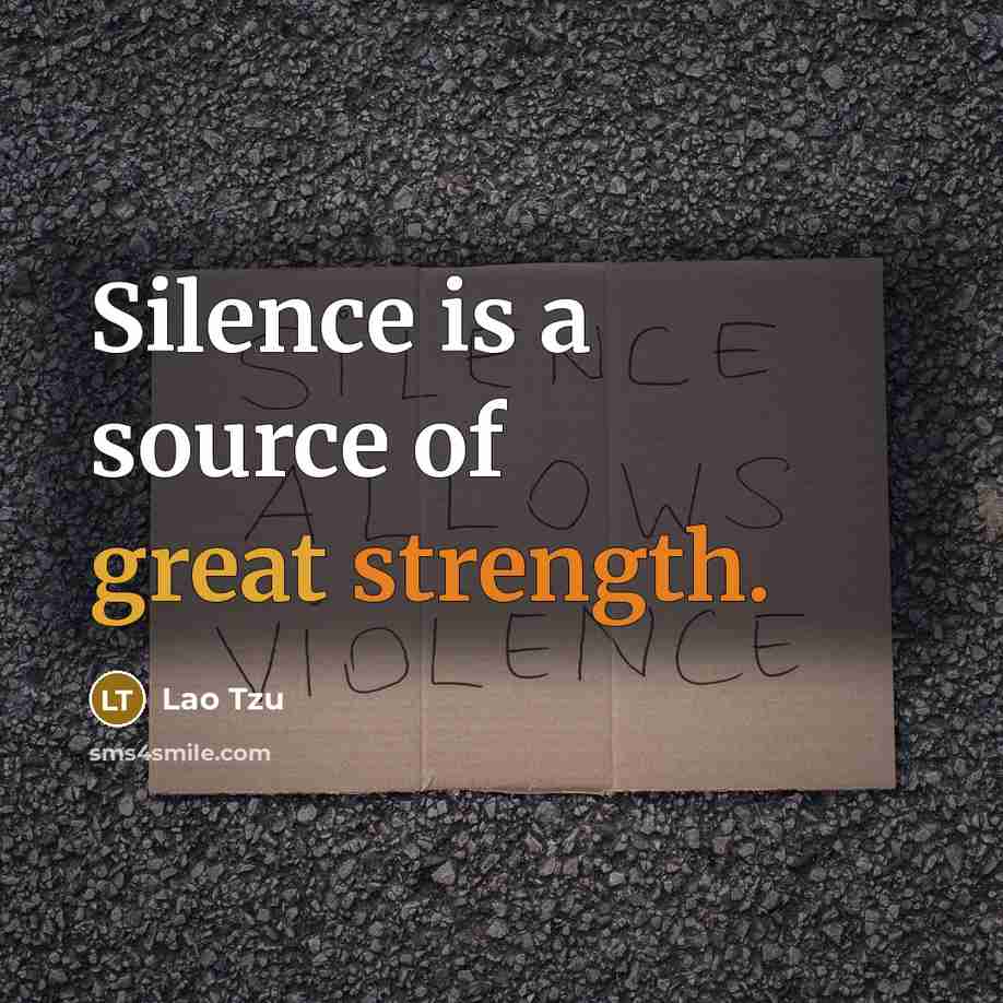 “Silence is a source of great strength.” quote by Lao Tzu