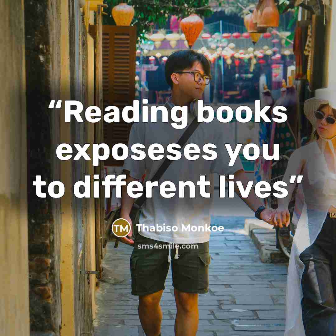 “Reading books exposeses you to different lives” quote by Thabiso Monkoe