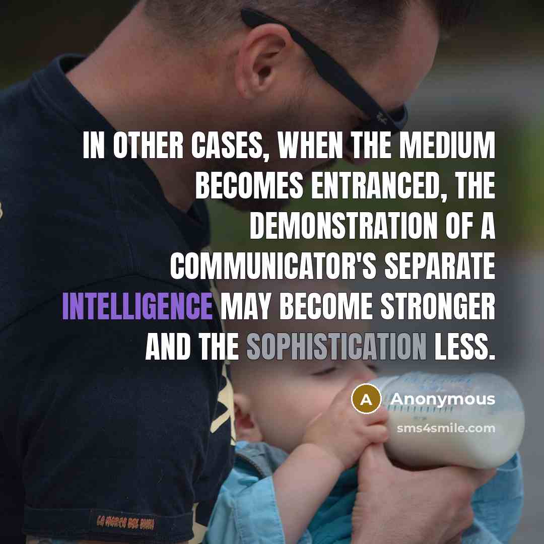 “In other cases, when the medium becomes entranced, the demonstration of a communicator's separate intelligence may become stronger and the sophistication less.” quote by Anonymous