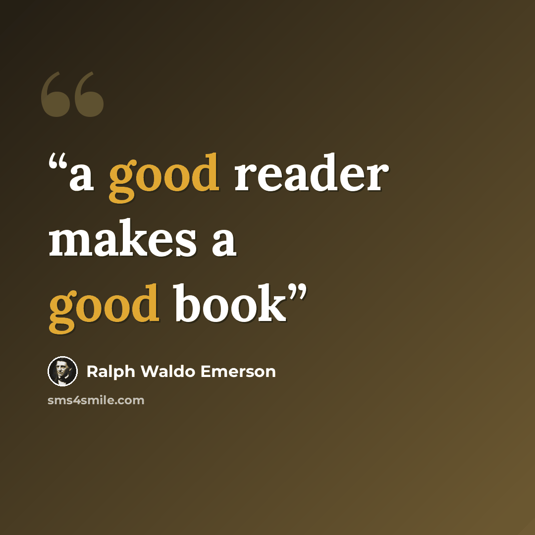 “a good reader makes a good book” quote by Ralph Waldo Emerson