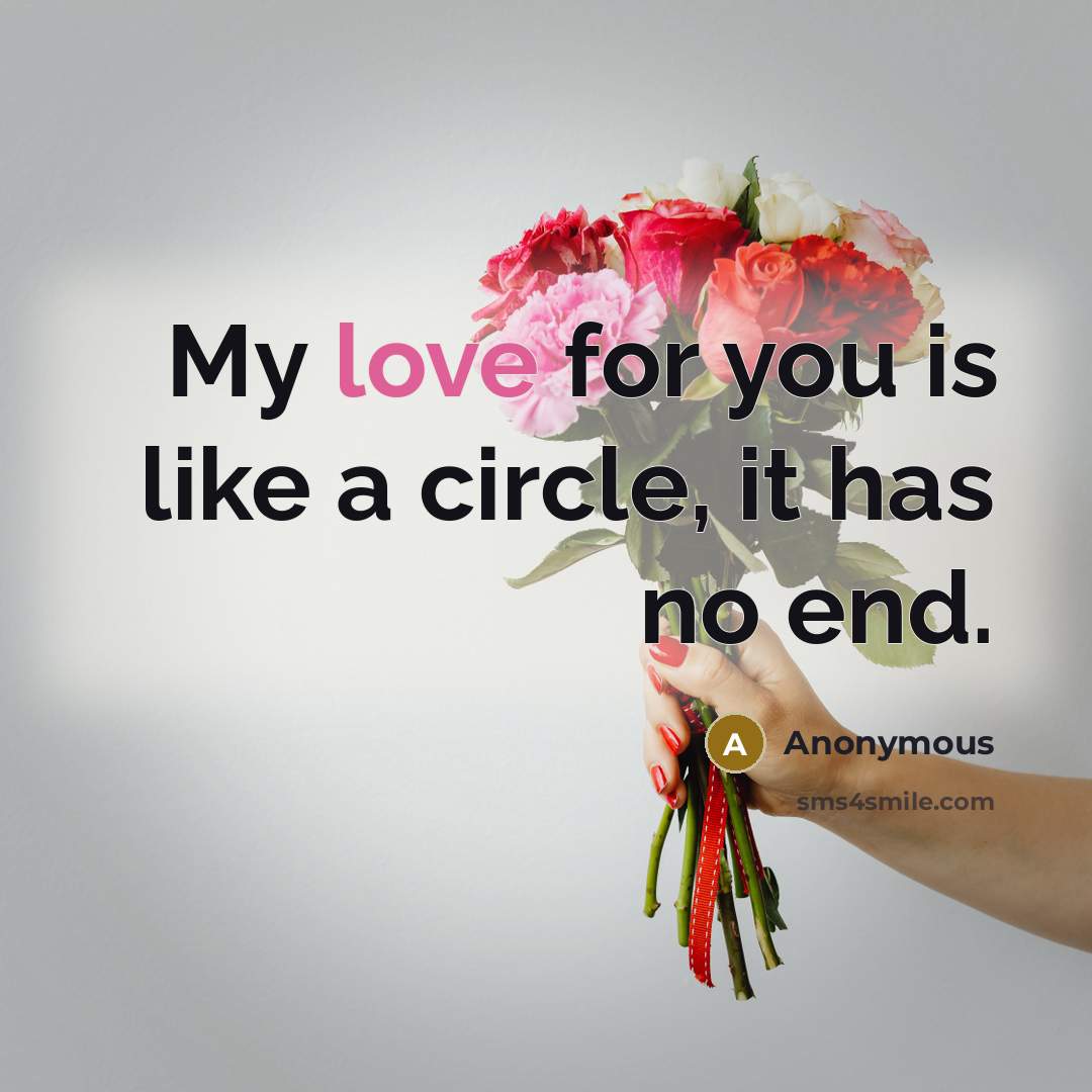 “My love for you is like a circle, it has no end.” quote by Anonymous