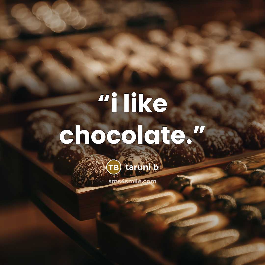 “i like chocolate.” quote by taruni b