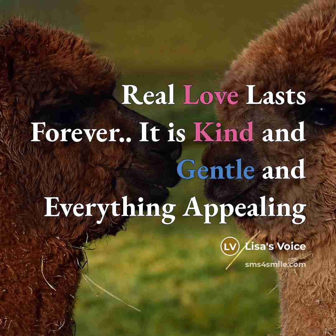 “Real Love Lasts Forever.. It is Kind and Gentle and Everything Appealing” quote by Lisa's Voice